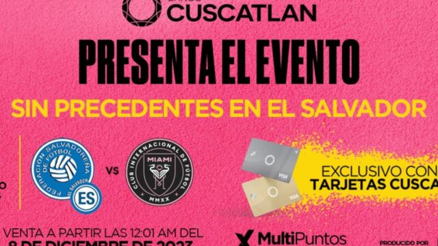 Banco Cuscatlán anuncia preventa exclusiva del partido del Inter Miami y la Selección Salvadoreña de Fútbol para sus tarjetahabientes MultiPuntos
